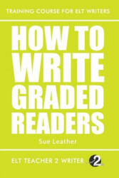 How To Write Graded Readers - Sue Leather (ISBN: 9781697297935)