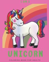 I'm a Unicorn: Unicorn Coloring Book for Adults: A Fun Coloring Book for LGBTQ Adults - Size 8.5x11 - Games Workbook for Adults with (ISBN: 9781695209879)