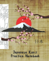 Japanese Kanji Practice Notebook: Genkouyoushi or Genkoyoshi Paper to Practice Japanese Lettering - Writing Book - Characters - Kana Scripts - Workboo - Inspired Letters (ISBN: 9781694366597)