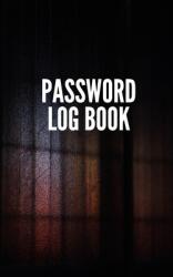 Password Log Book: Internet Address and Password Book Alphabetical Organizer Book 5x8 Inch Notebook Pocket Size (ISBN: 9781693305849)