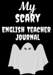 My Scary English Teacher: Great Halloween Gift for Male Teachers Scary and Funny Present Best Teacher Appreciation Gifts - Halloween Teacher Gifts (ISBN: 9781693110269)