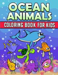 Ocean Animals Coloring Book: Ocean Coloring Book For Kids: Ocean Coloring Book For Kids Best Coloring Book For Boys and Girls Filled with Cute Ocea (ISBN: 9781691961368)