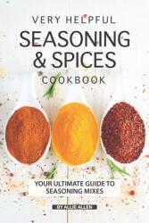 Very Helpful Seasoning & Spices Cookbook: Your Ultimate Guide to Seasoning Mixes (ISBN: 9781691096244)