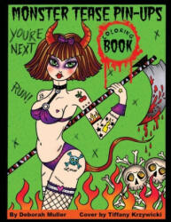 Monster Tease Pin-Ups: Gore-geous Girls, Creepshow Pin-Ups and Goulish Ladies of the Night. Coloring Book fun to creep you out. - Tiffany Krzywicki, Deborah Muller (ISBN: 9781689774727)