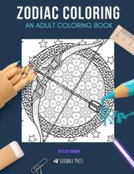 Zodiac Coloring: AN ADULT COLORING BOOK: Astrology & Crystals - 2 Coloring Books In 1 (ISBN: 9781689111935)