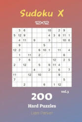 Sudoku X 12x12 - 200 Hard Puzzles vol. 3 - Liam Parker (ISBN: 9781688680258)