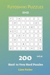 Futoshiki Puzzles - 200 Hard to Very Hard Puzzles 8x8 vol. 16 - Liam Parker (ISBN: 9781688512467)