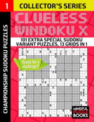 Clueless Windoku X: 101 Extra Special Sudoku Variant Puzzles, 13 grids in 1 - Mindful Puzzle Books (ISBN: 9781688162877)