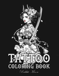 Tattoo Coloring Book: An Adult Coloring Book with Awesome, Sexy, and Relaxing Tattoo Designs for Men and Women - Rabbit Moon (ISBN: 9781687719621)