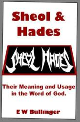 Sheol and Hades: Their Meaning and Usage in the Word of God (ISBN: 9781783645534)