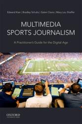 Multimedia Sports Journalism: A Practitioner's Guide for the Digital Age (ISBN: 9780190635633)