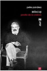 Brancusi. Pravila de la Craiova - Petre Pandrea (ISBN: 9789736453793)