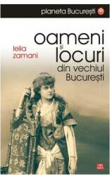 Oameni și locuri din vechiul București (ISBN: 9789736452833)