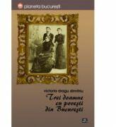 Trei doamne cu povesti din Bucuresti - Victoria Dragu-Dimitriu (ISBN: 9789736455735)