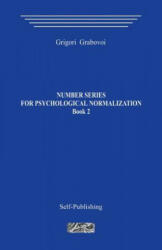 Number Series for Psychological Normalization. Book2 K2 - Grigori Grabovoi (ISBN: 9781494337865)