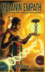 The Melanin Empath Discover the Knowledge of Melanated Beings Born With Empath Energy (ISBN: 9781087903255)