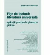 Fise de lectura: literatura universala. Aplicatii practice in gimnaziu si liceu - Viorica Nica-Nedesan (ISBN: 9786061716111)