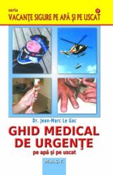 Ghid medical de urgente pe apa si pe uscat - Jean-Marc Le Gac (ISBN: 9786066490498)