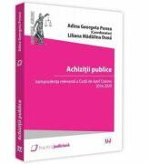 Achizitii publice. Jurisprudenta relevanta a Curtii de Apel Craiova 2016 - 2020 - Adina Georgeta Ponea, Liliana Madalina Duna (ISBN: 9786063906701)