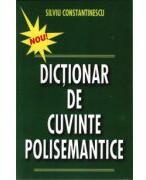 Dictionar de cuvinte polisemantice - Silviu Constantinescu (ISBN: 9789738502994)