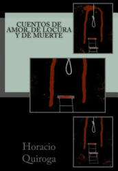 Cuentos de amor, de locura y de muerte - Horacio Quiroga (2016)