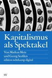 Kapitalismus als Spektakel - Markus Metz, Georg Seeßlen (2012)