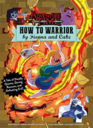Adventure Time - How to Warrior by Fionna and Cake - Christopher Hastings (ISBN: 9781785655906)