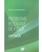 Probleme rezolvate de fizica. Optica - Anatolie Hristev (ISBN: 9789738699076)