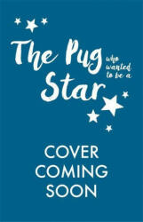 Pug Who Wanted to be a Star - Bella Swift (ISBN: 9781408365014)