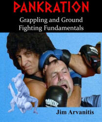 Pankration: Grappling and Ground Fighting Fundamentals - Jim Arvanitis (ISBN: 9781093266641)