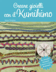 Creare gioielli con il kumihimo. Con gadget - Helen Deighan (ISBN: 9788865206744)