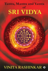 Tantra, Mantra and Yantra of Sri Vidya - VINITA RASHINKAR (ISBN: 9781638325901)