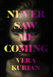 Never Saw Me Coming - Vera Kurian (ISBN: 9781787302877)