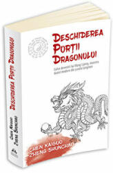 Deschiderea Portii Dragonului. Calea devenirii lui Wang Liping, maestru daoist modern din scoala Longmen - THOMAS CLEARY, Chen Kaiguo, Zheng Shuncha (ISBN: 9789731117461)