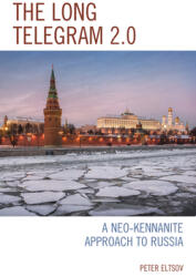 The Long Telegram 2.0: A Neo-Kennanite Approach to Russia (ISBN: 9781793602381)