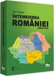 Intemeierea Romaniei (1859-1918) - Ioan Popoiu (ISBN: 9786062609344)