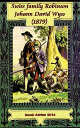 Swiss family Robinson Johann David Wyss - Iacob Adrian (ISBN: 9781978391062)