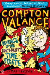 Compton Valance - Revenge of the Fancy-Pants Time Pirate - Matt Brown, Lizzie Finlay (ISBN: 9781474906487)