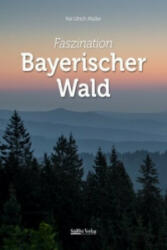 Faszination Bayerischer Wald - Kai Ulrich Müller, Kai Ulrich Müller (ISBN: 9783866467507)