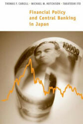 Financial Policy and Central Banking in Japan - Thomas F. Cargill, Michael M. Hutchison, Takatoshi Ito (ISBN: 9780262526289)