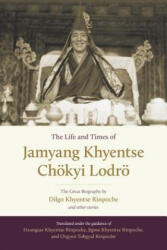 Life and Times of Jamyang Khyentse Choekyi Lodroe - Dilgo Khyentse, Orgyen Tobgyal, Drubgyud Tenzin Rinpoche (ISBN: 9781611803778)