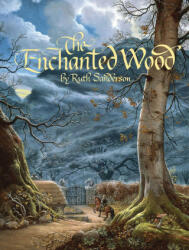 The Enchanted Wood - Ruth Sanderson, Ruth Sanderson (ISBN: 9781566560658)