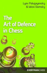 Art of Defence in Chess - Lev Polugaevskii, Iakov Damsky, Polugayevsky (ISBN: 9781857441543)