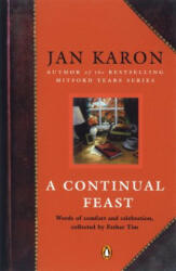 A Continual Feast: Words of Comfort and Celebration, Collected by Father Tim - Jan Karon (2003)