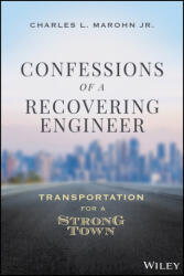 Confessions of a Recovering Engineer - Transportation for a Strong Town - Charles L. Marohn Jr (ISBN: 9781119699293)