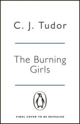 Burning Girls - C. J. Tudor (ISBN: 9781405939652)