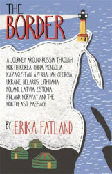 Border - A Journey Around Russia - Erika Fatland (ISBN: 9780857057785)
