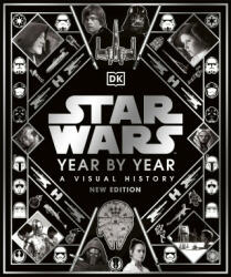 Star Wars Year By Year - A Visual History New Edition (ISBN: 9780241469408)