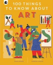 100 Things to Know About Art - Susie Hodge (ISBN: 9780711263420)