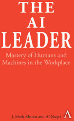 The AI Leader: Mastery of Humans and Machines in the Workplace (ISBN: 9781785279935)